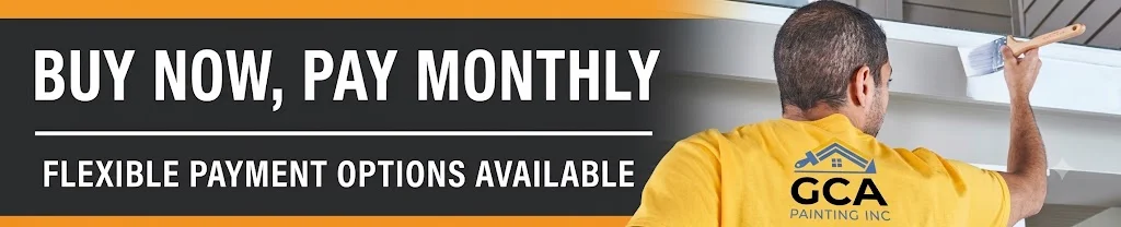 Buy Now, Pay Monthly — flexible payment options available, GCA Painting